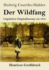 Der Wildfang (Großdruck) - Hedwig Courths-Mahler