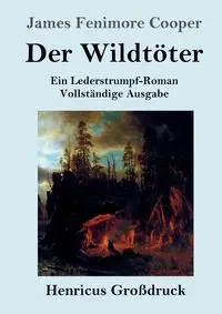 Der Wildtöter (Großdruck) - James Cooper Fenimore