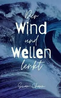 Der Wind und Wellen lenkt - Charm Swan