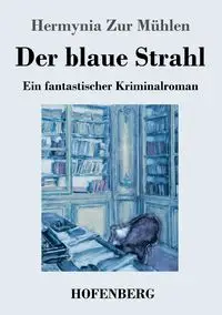 Der blaue Strahl - Mühlen Hermynia Zur