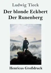 Der blonde Eckbert / Der Runenberg (Großdruck) - Tieck Ludwig