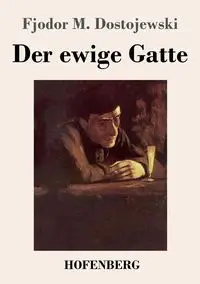 Der ewige Gatte - Dostojewski Fjodor M.