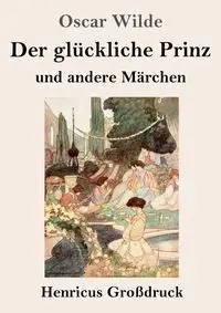 Der glückliche Prinz und andere Märchen (Großdruck) - Oscar Wilde