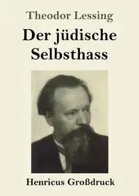 Der jüdische Selbsthass (Großdruck) - Lessing Theodor