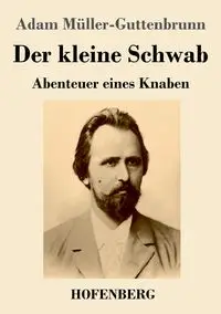 Der kleine Schwab - Adam Müller-Guttenbrunn