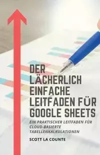 Der lächerlich einfache Leitfaden für Google Sheets - Scott La Counte