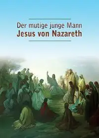 Der mutige junge Mann Jesus von Nazareth - Gabriele