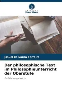 Der philosophische Text im Philosophieunterricht der Oberstufe - de Souza Ferreira Josuel