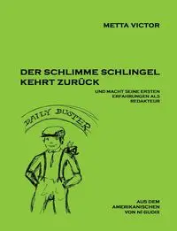 Der schlimme Schlingel kehrt zurück und macht seine ersten Erfahrungen als Redakteur - Victor Metta