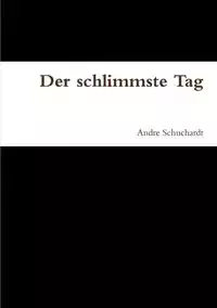 Der schlimmste Tag - Andre Schuchardt