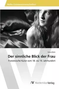 Der sinnliche Blick der Frau - Silvia Klehr