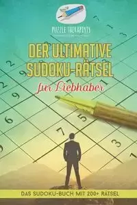 Der ultimative Sudoku-Rätsel für Liebhaber | Das Sudoku-Buch mit 200+ Rätsel - Puzzle Therapist