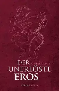 Der unerlöste Eros - Duhm Dieter