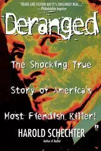 Deranged - Harold Schechter