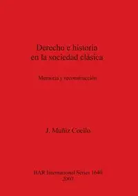 Derecho e historia en la sociedad clásica - Muñiz  Coello J.