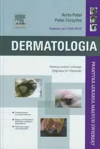 Dermatologia Praktyka lekarza małych zwierząt - Anita Patel, Peter Forsythe