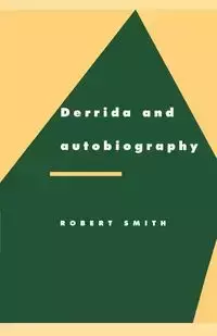 Derrida and Autobiography - Robert Smith