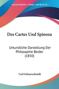 Des Cartes Und Spinoza - Carl Schaarschmidt