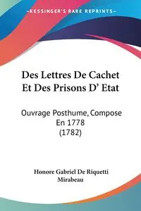 Des Lettres De Cachet Et Des Prisons D' Etat - Gabriel Mirabeau Honore De Riquetti