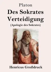 Des Sokrates Verteidigung (Großdruck) - Platon