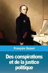 Des conspirations et de la justice politique - Guizot François