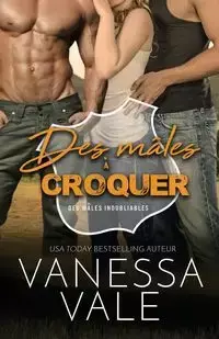 Des mâles à croquer - Vanessa Vale