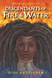 Descendants of Fire & Water - Anofienem Didi