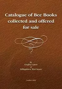 Descriptive Catalogue of a Library of Bee Books - Geoffrey Lawes