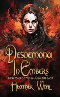 Desdemona in Embers - Heather Wohl