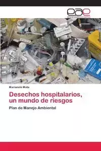 Desechos hospitalarios, un mundo de riesgos - Marianela Mata