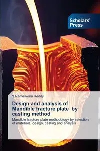 Design and analysis of Mandible fracture plate by casting method - Reddy Y.Rameswara