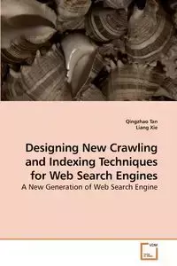 Designing New Crawling and Indexing Techniques for Web Search Engines - Tan Qingzhao