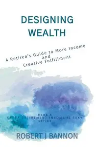 Designing Wealth - Robert J. Bannon