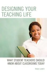 Designing your Teaching Life - Lahey Trace