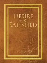 Desire to Be Satisfied - Greenwald D. N.