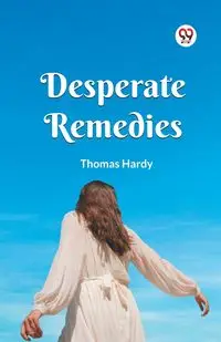 Desperate Remedies - Thomas Hardy