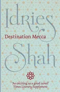 Destination Mecca - Shah Idries