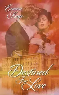 Destined for Love - Kaye Emma