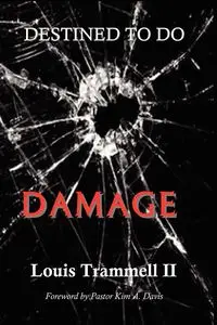 Destined to Do Damage - Louis Trammell II