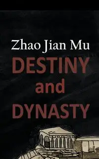 Destiny and Dynasty - Zhao Jian Mu