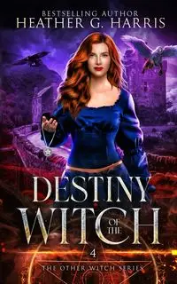 Destiny of the Witch - Harris Heather G.