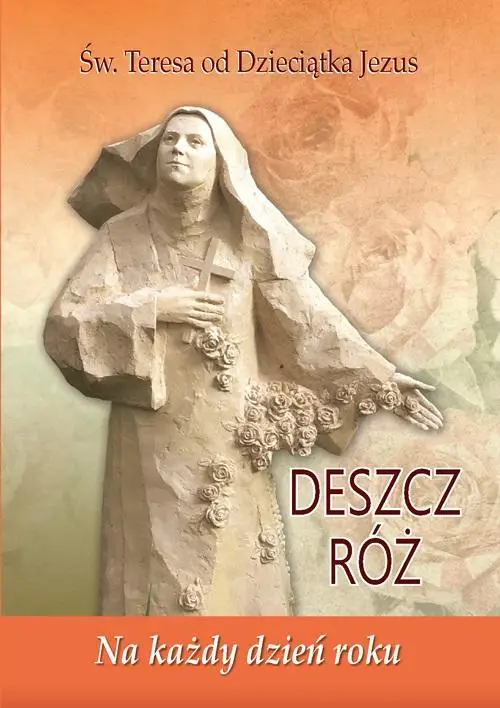 Deszcz róż. Na każdy dzień roku - Św. Teresa od Dzieciątka Jezus