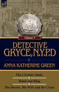 Detective Gryce, N. Y. P. D. - Anna Katharine Green