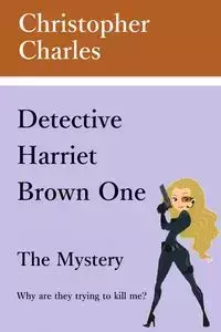 Detective Harriet Brown One The Mystery - Charles Christopher