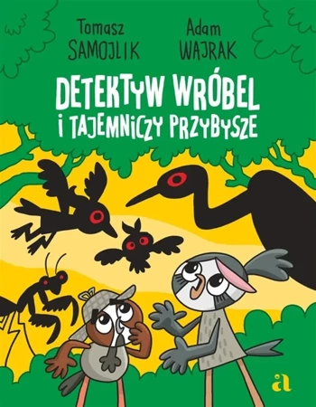 Detektyw Wróbel i tajemniczy przybysze - Tomasz Samojlik, Adam Wajrak