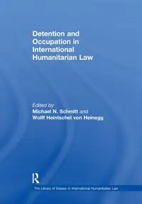 Detention and Occupation in International Humanitarian Law - von Heinegg Wolff Heintschel