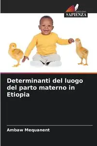 Determinanti del luogo del parto materno in Etiopia - Mequanent Ambaw