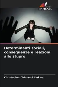 Determinanti sociali, conseguenze e reazioni allo stupro - Christopher Ibekwe Chimaobi