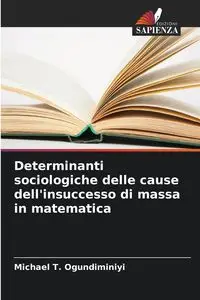 Determinanti sociologiche delle cause dell'insuccesso di massa in matematica - Michael T. Ogundiminiyi