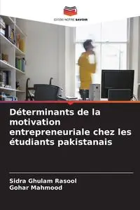 Déterminants de la motivation entrepreneuriale chez les étudiants pakistanais - Rasool Sidra Ghulam